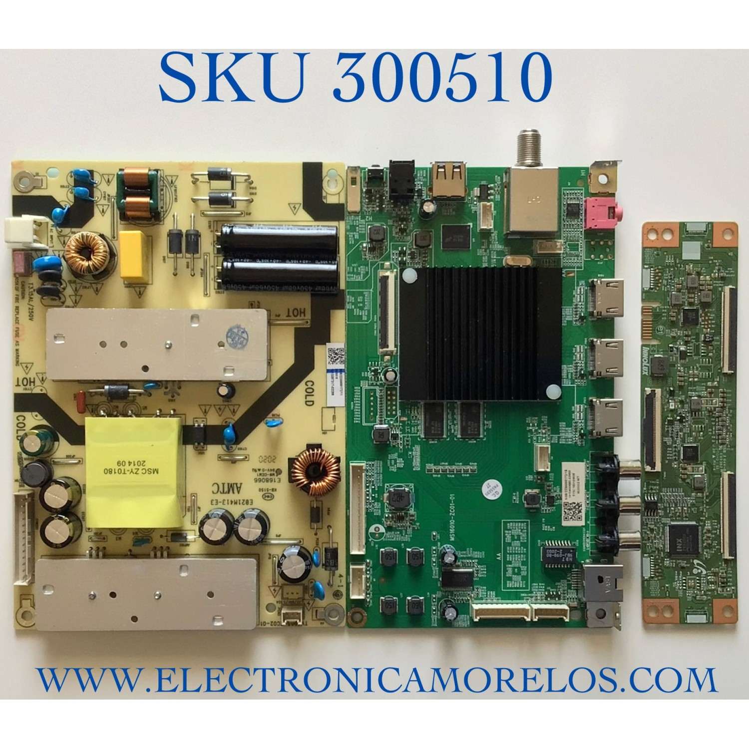 KIT DE TARJETAS PARA TV ONN·ROKU TV 4K SMART TV (43) / NUMERO DE PARTE MAIN MS16010-ZC01-01 / 515C16010M08 / 2E01413B0 / 18134210034 / T-CON 7ACDJ1013 / E89382 / FUENTE TV3903-ZC02-01 / E021M487-A3 / E021M413-E3 / PANEL V430DJ1-Q01 / MODELO 100012584